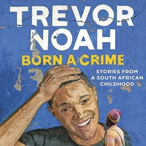 天生有罪 | Born a Crime Stories From a South African Childhood by Trevor Noah
