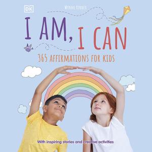 I Am, I Can 365 affirmations for kids by Wynne Kinder
