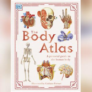 The Body Atlas: A Pictorial Guide to the Human Body by DK