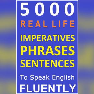 Spoken English: Real life Phrases and Sentences To Speak English Fluently
