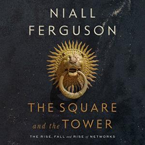 广场与塔楼 | The Square and the Tower: Networks and Power, from the Freemasons to Facebook by Niall Ferguson