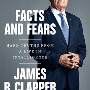 Facts and Fears: Hard Truths from a Life in Intelligence by James R. Clapper, Trey Brown