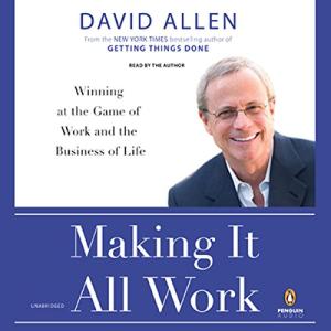 搞定3：平衡工作与生活的艺术 | Making It All Work: Winning at the Game of Work and Business of Life by David Allen