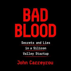 坏血 | Bad Blood: Secrets and Lies in a Silicon Valley Startup by John Carreyrou