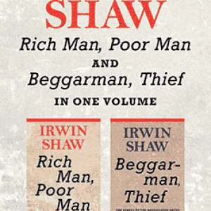 Rich Man, Poor Man and Beggarman, Thief: In One Volume by Irwin Shaw