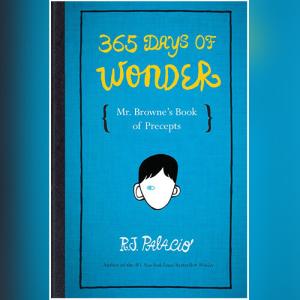 365 Days of Wonder: Mr. Browne’s Book of Precepts (Wonder #Companion) by R.J. Palacio