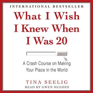 真希望我20几岁就知道的事 | What I Wish I Knew When I Was 20: A Crash Course on Making Your Place in the World by Tina Seelig