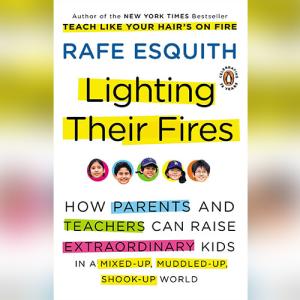 第56号教室的奇迹：点燃孩子的热情 | Lighting Their Fires: Raising Extraordinary Children in a Mixed-up, Muddled-up, Shook-up World by Rafe Esquith