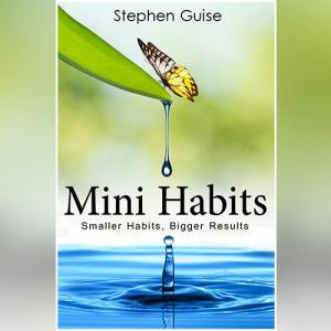 微习惯 | Mini Habits: Smaller Habits, Bigger Results (Mini Habits, #1) by Stephen Guise