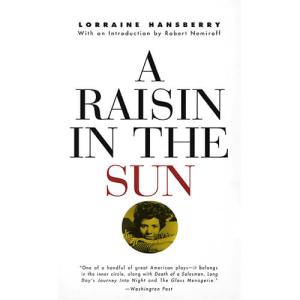 A Raisin in the Sun by Lorraine Hansberry