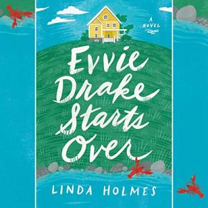 Evvie Drake Starts Over by Linda Holmes