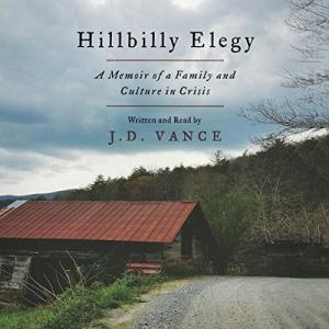 乡下人的悲歌 | Hillbilly Elegy: A Memoir of a Family and Culture in Crisis by J.D. Vance
