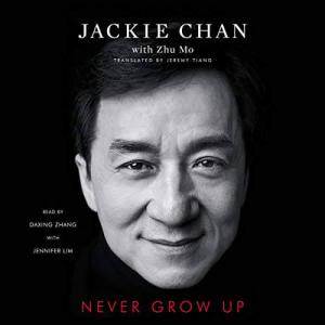 成龙:还没长大就老了 | Never Grow Up by Jackie Chan