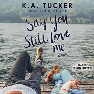 Say You Still Love Me by K.A. Tucker