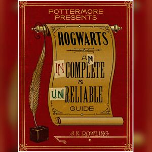 霍格沃茨不完全不靠谱指南 | Hogwarts: An Incomplete and Unreliable Guide (Pottermore Presents #3) by J.K. Rowling