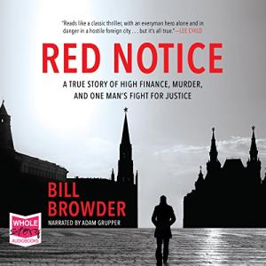 Red Notice: A True Story of High Finance, Murder, and One Man's Fight for Justice by Bill Browder