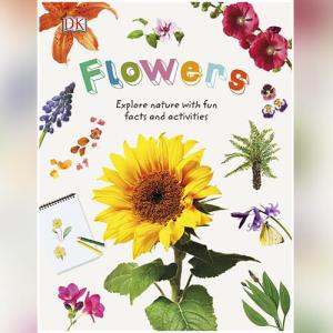 Flowers: Explore Nature with Fun Facts and Activities (Nature Explorers) by DK