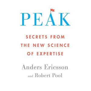 刻意练习:如何从新手到大师 | Peak: Secrets from the New Science of Expertise by K. Anders Ericsson,  Robert Pool