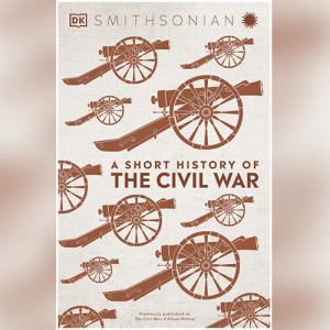 A Short History of The Civil War by DK
