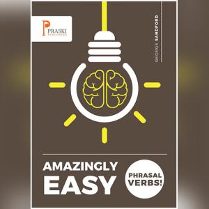 Amazingly Easy Phrasal Verbs! by George Sandford