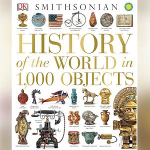 History of the World in 1,000 Objects by DK