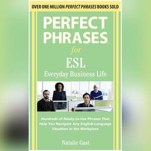 Perfect Phrases ESL Everyday Business (Perfect Phrases Series) 1st Edition by Natalie Gast