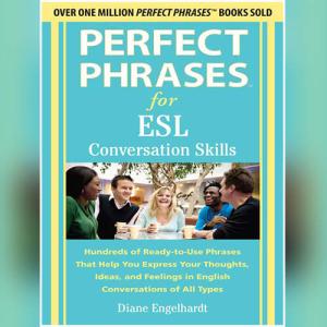 Perfect Phrases for Esl Conversation Skills: With 2,100 Phrases 1st Edition by Diane Engelhardt