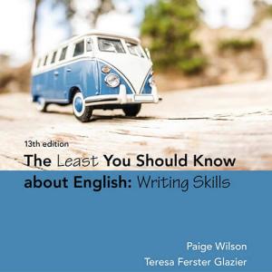 The Least You Should Know About English: Writing Skills by Paige Wilson, Teresa Ferster Glazier