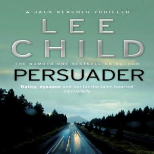 Persuader (Jack Reacher #7) by Lee Child