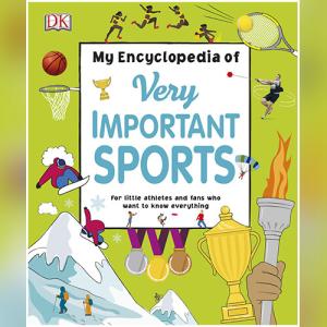 My Encyclopedia of Very Important Sport: For little athletes and fans who want to know everything by DK