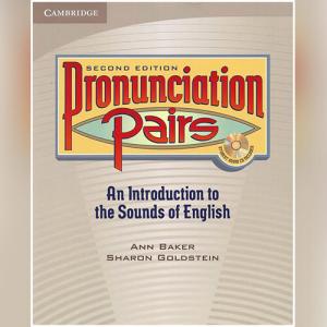 Pronunciation Pairs: An Introduction to the Sounds of English by Ann Baker, Sharon Goldstein
