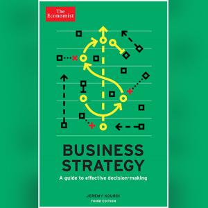 Business Strategy: A Guide to Effective Decision-Making (Economist Books) by Jeremy Kourdi