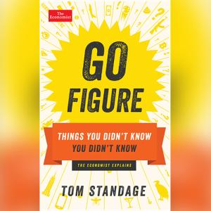 Go Figure: Things You Didn't Know You Didn't Know (Economist Books) by Tom Standage