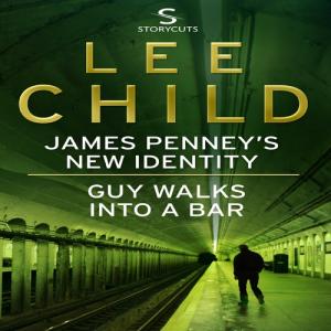 James Penney's New Identity / Guy Walks Into a Bar (Jack Reacher #12.5) by Lee Child