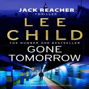 Gone Tomorrow (Jack Reacher #13) by Lee Child