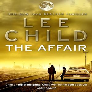 The Affair (Jack Reacher #16) by Lee Child