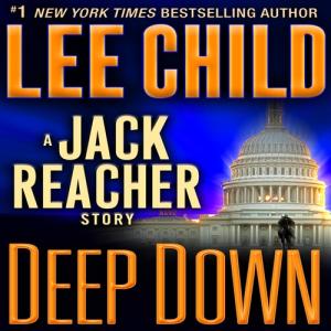 Deep Down (Jack Reacher #16.5) by Lee Child