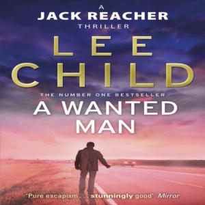 A Wanted Man (Jack Reacher #17) by Lee Child