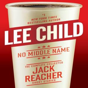No Middle Name (Jack Reacher #21.5) by Lee Child