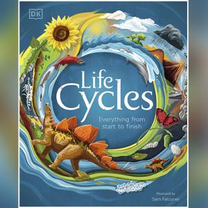 Life Cycles: Everything from Start to Finish by DK