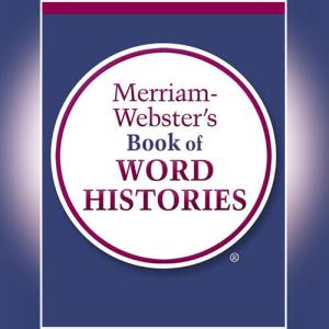 Merriam-Webster's Book of Word Histories by Merriam-Webster Inc.
