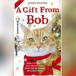 A Gift from Bob: How a Street Cat Helped One Man Learn the Meaning of Christmas (Bob The Cat #3) by James Bowen