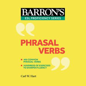 Phrasal Verbs (Barron's ESL Proficiency) by Carl W. Hart