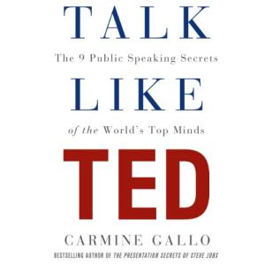 像TED一样演讲 | Talk Like TED: The 9 Public Speaking Secrets of the World's Top Minds by Carmine Gallo