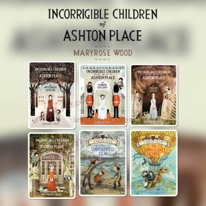 The Incorrigible Children of Ashton Place Series by Maryrose Wood