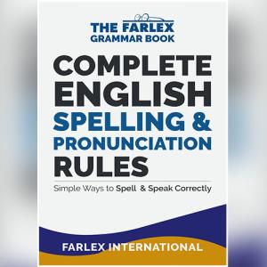 Complete English Spelling and Pronunciation Rules: Simple Ways to Spell and Speak Correctly (The Farlex Grammar Book Book 3) by Farlex International