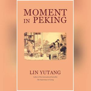 京华烟云 | Moment in Peking by Lin Yutang