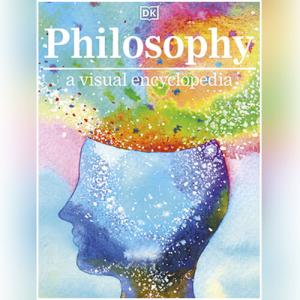 Philosophy A Visual Encyclopedia by DK