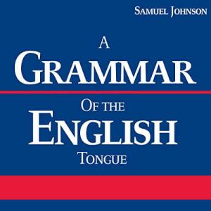 A Grammar of the English Tongue by Samuel Johnson