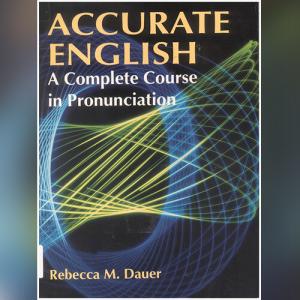Accurate English: A Complete Course in Pronunciation by Rebecca M. Dauer